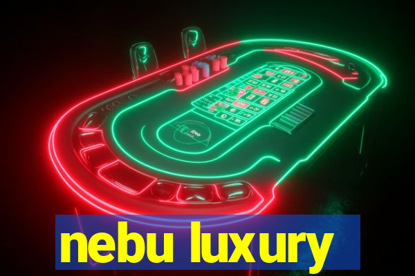 nebu luxury